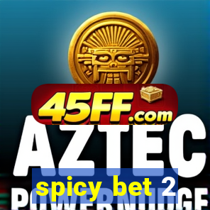 spicy bet 2